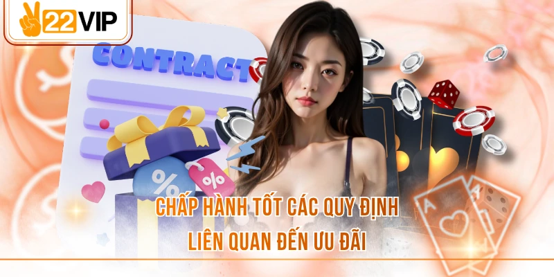 Chấp hành tốt các quy định liên quan đến ưu đãi